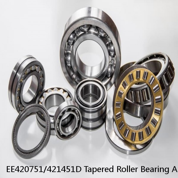 EE420751/421451D Tapered Roller Bearing Assemblies